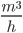  \frac {m^3}{h}